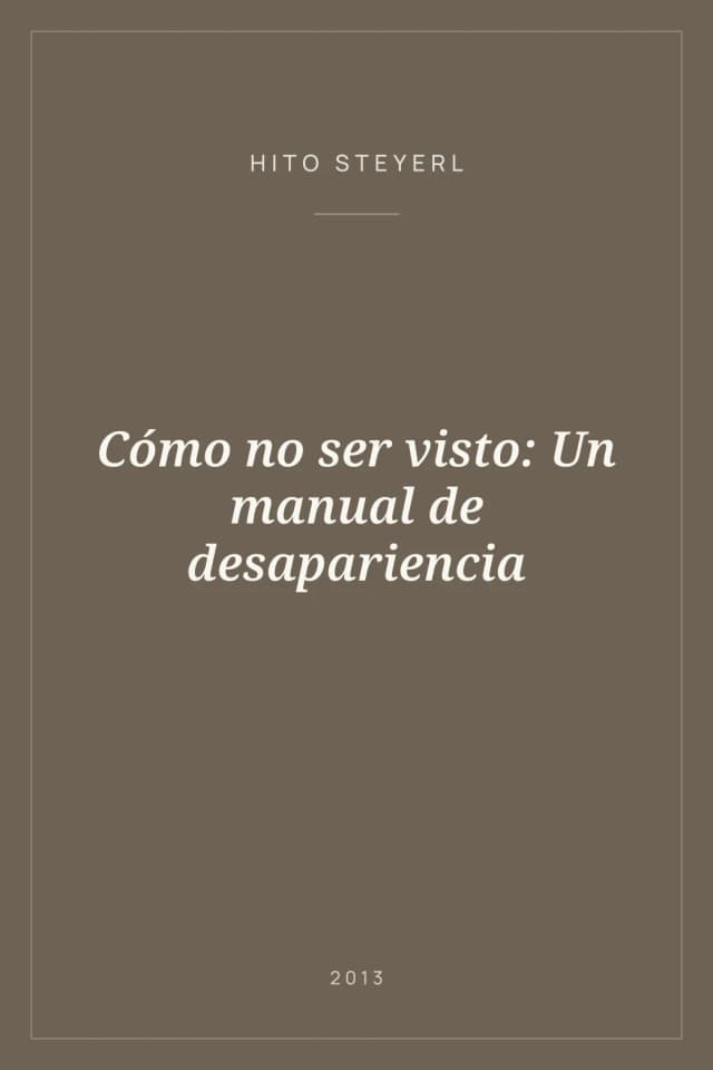 Portada de Cómo no ser visto: Un manual de desapariencia
