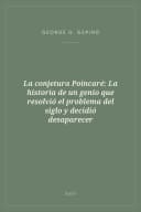 Portada de La conjetura Poincaré: La historia de un genio que resolvió el problema del siglo y decidió desaparecer