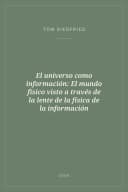 Portada de El universo como información: El mundo físico visto a través de la lente de la física de la información