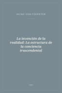 Portada de La invención de la realidad: La estructura de la conciencia trascendental