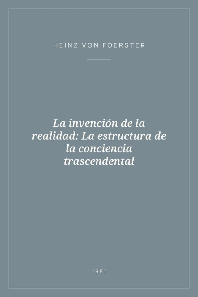 Portada de La invención de la realidad: La estructura de la conciencia trascendental
