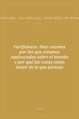 Portada de Factfulness: Diez razones por las que estamos equivocados sobre el mundo y por qué las cosas están mejor de lo que piensas