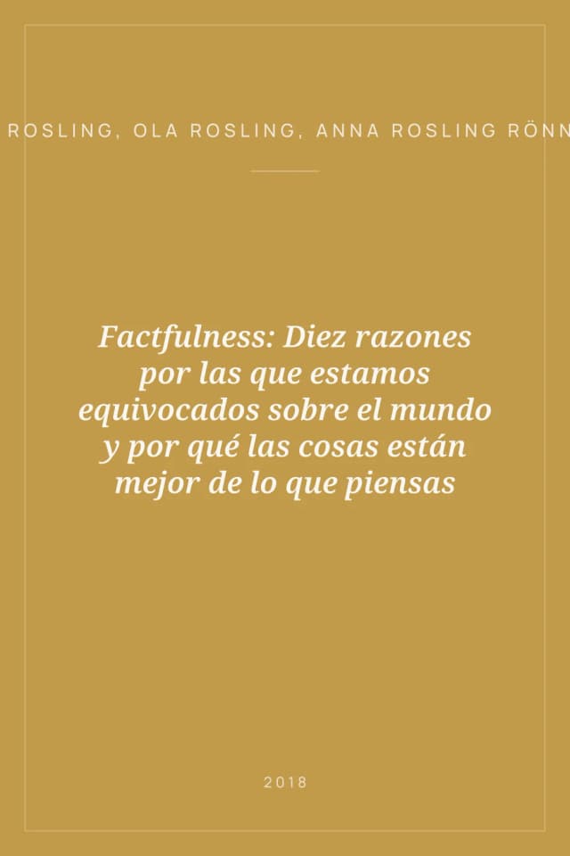 Portada de Factfulness: Diez razones por las que estamos equivocados sobre el mundo y por qué las cosas están mejor de lo que piensas