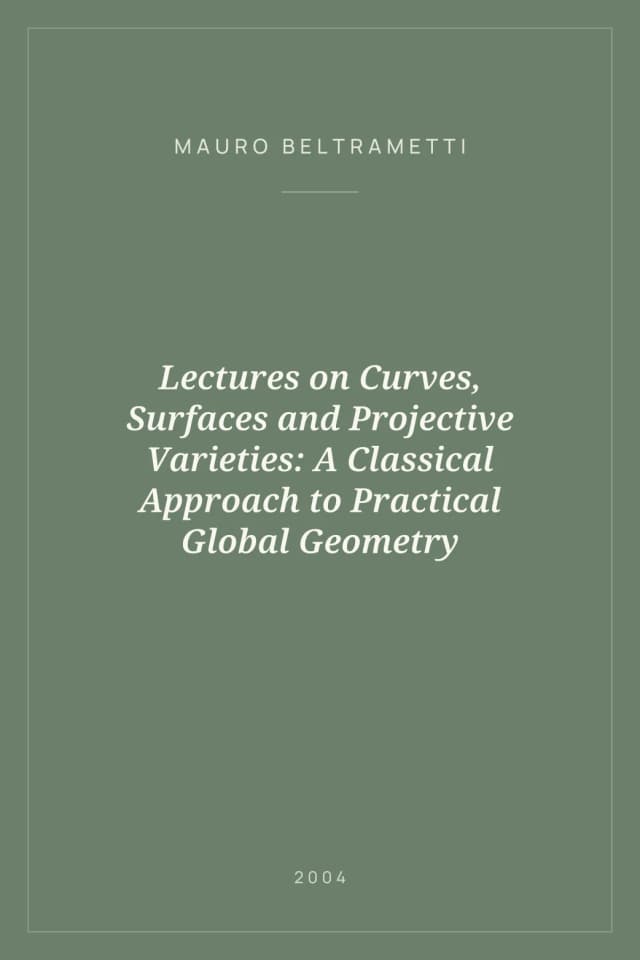 Portada de Lectures on Curves, Surfaces and Projective Varieties: A Classical Approach to Practical Global Geometry
