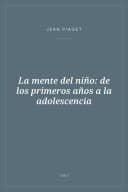 Portada de La mente del niño: de los primeros años a la adolescencia
