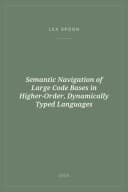 Portada de Semantic Navigation of Large Code Bases in Higher-Order, Dynamically Typed Languages