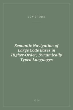 Portada de Semantic Navigation of Large Code Bases in Higher-Order, Dynamically Typed Languages