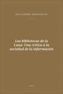 Portada de Las bibliotecas de la Luna: Una crítica a la sociedad de la información