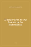 Portada de El placer de la X: Una historia de las matemáticas