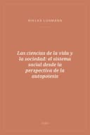 Portada de Las ciencias de la vida y la sociedad: el sistema social desde la perspectiva de la autopoiesis