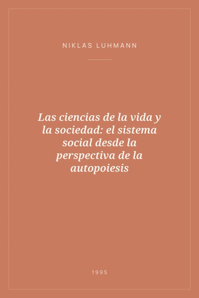 Portada de Las ciencias de la vida y la sociedad: el sistema social desde la perspectiva de la autopoiesis