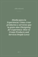 Portada de Diseño para la Experiencia: Cómo crear productos y servicios que la gente ame (Designing for Experience: How to Create Products and Services People Love)