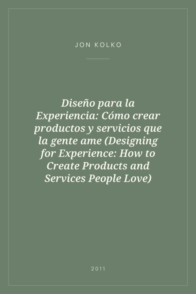 Portada de Diseño para la Experiencia: Cómo crear productos y servicios que la gente ame (Designing for Experience: How to Create Products and Services People Love)