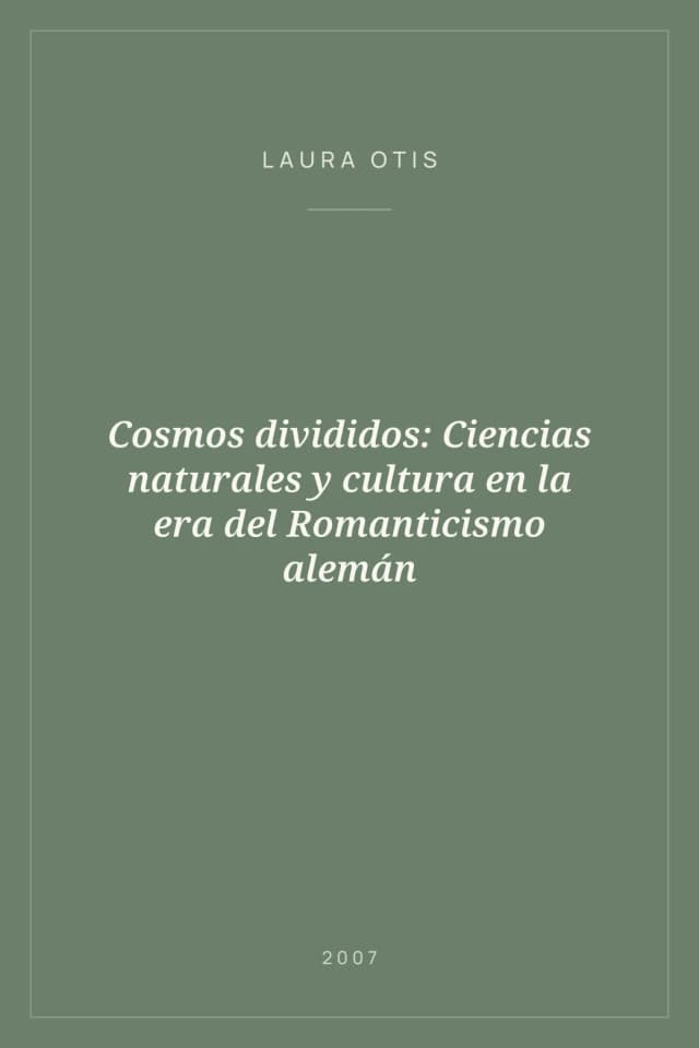 Portada de Cosmos divididos: Ciencias naturales y cultura en la era del Romanticismo alemán