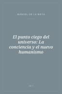 Portada de El punto ciego del universo: La conciencia y el nuevo humanismo
