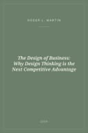Portada de The Design of Business: Why Design Thinking is the Next Competitive Advantage
