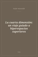 Portada de La cuarta dimensión: un viaje guiado a hiperespacios superiores