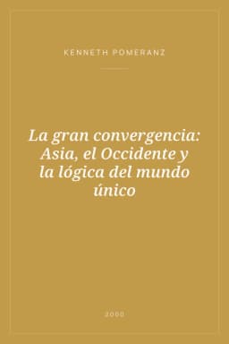 Portada de La gran convergencia: Asia, el Occidente y la lógica del mundo único