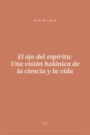 Portada de El ojo del espíritu: Una visión holónica de la ciencia y la vida