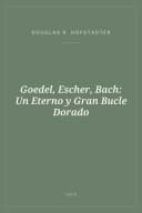 Portada de Goedel, Escher, Bach: Un Eterno y Gran Bucle Dorado