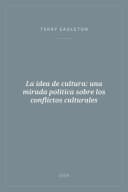 Portada de La idea de cultura: una mirada política sobre los conflictos culturales