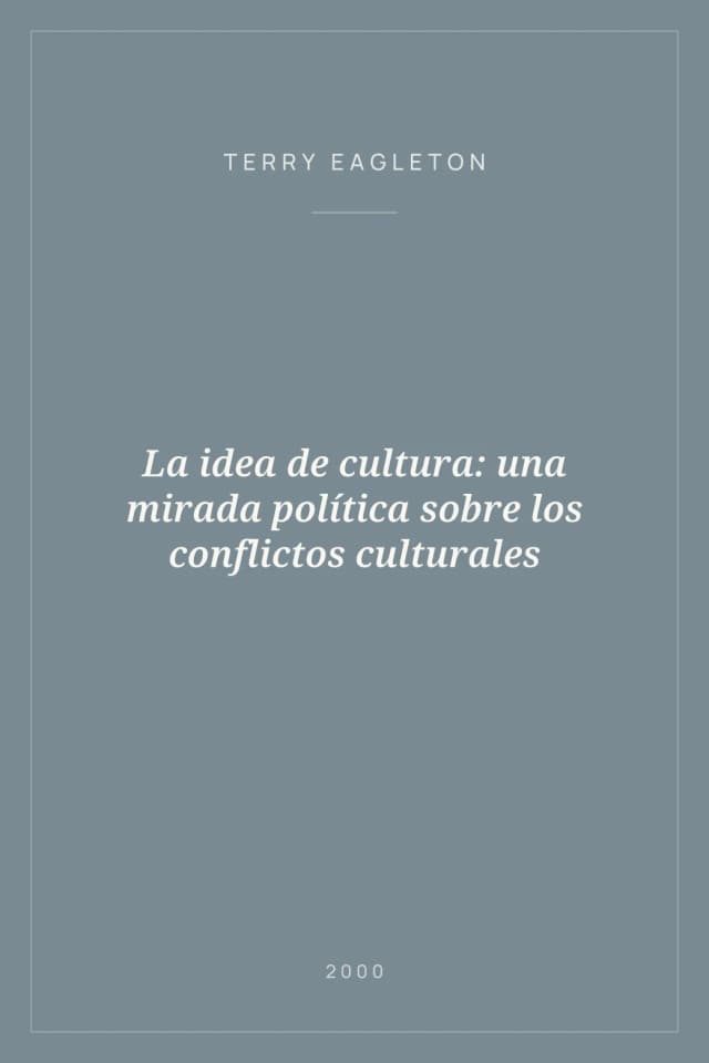 Portada de La idea de cultura: una mirada política sobre los conflictos culturales