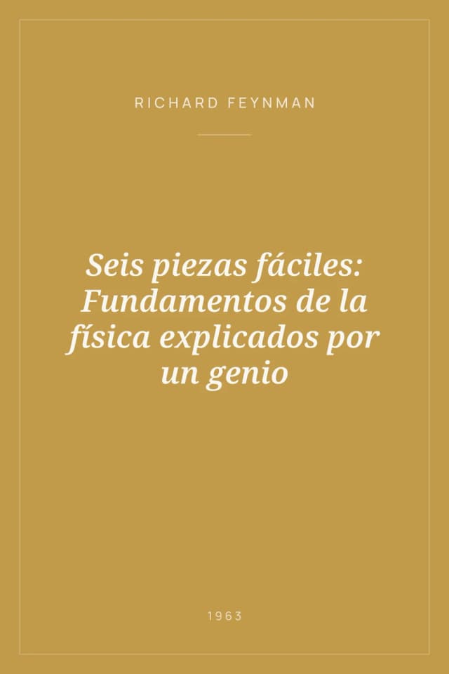 Portada de Seis piezas fáciles: Fundamentos de la física explicados por un genio