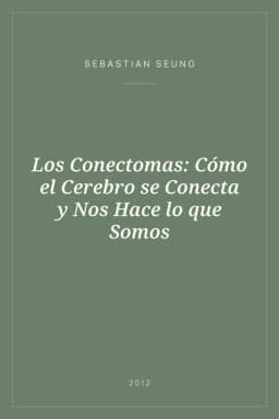 Portada de Los Conectomas: Cómo el Cerebro se Conecta y Nos Hace lo que Somos