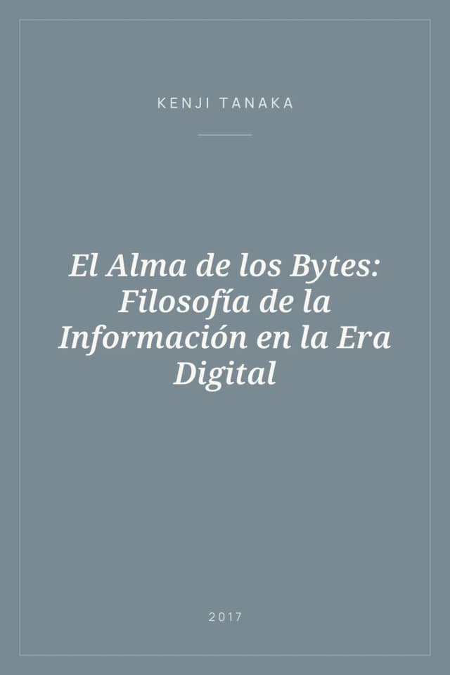 Portada de El Alma de los Bytes: Filosofía de la Información en la Era Digital