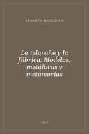 Portada de La telaraña y la fábrica: Modelos, metáforas y metateorías