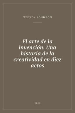 Portada de El arte de la invención. Una historia de la creatividad en diez actos