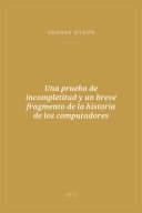 Portada de Una prueba de incompletitud y un breve fragmento de la historia de los computadores