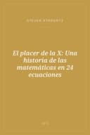 Portada de El placer de la X: Una historia de las matemáticas en 24 ecuaciones