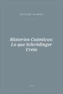 Portada de Misterios Cuánticos: Lo que Schrödinger Creía