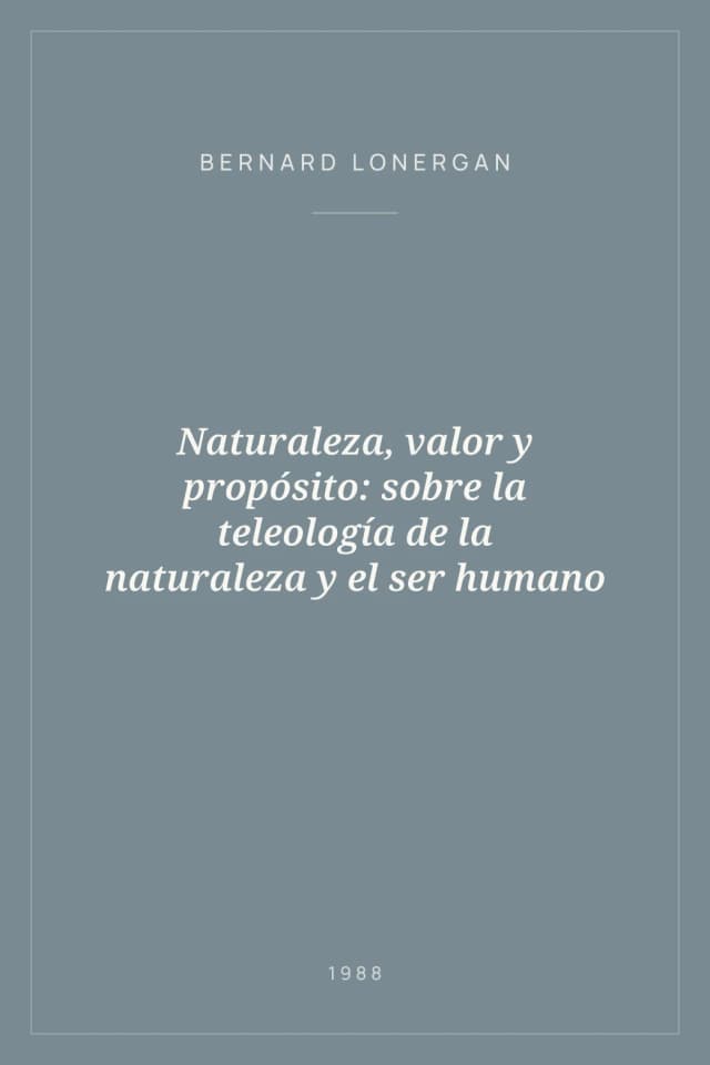 Portada de Naturaleza, valor y propósito: sobre la teleología de la naturaleza y el ser humano