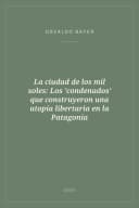 Portada de La ciudad de los mil soles: Los 'condenados' que construyeron una utopía libertaria en la Patagonia
