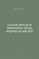 Portada de La gran obra de la matemática: De los orígenes al siglo XXI