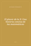 Portada de El placer de la X: Una historia concisa de las matemáticas
