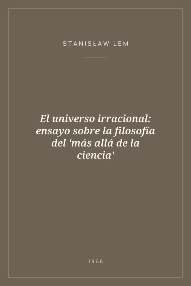 Portada de El universo irracional: ensayo sobre la filosofía del 'más allá de la ciencia'