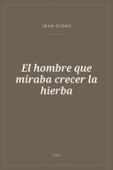 Portada de El hombre que miraba crecer la hierba