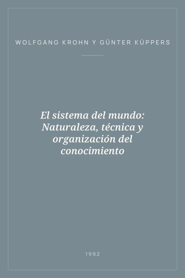 Portada de El sistema del mundo: Naturaleza, técnica y organización del conocimiento
