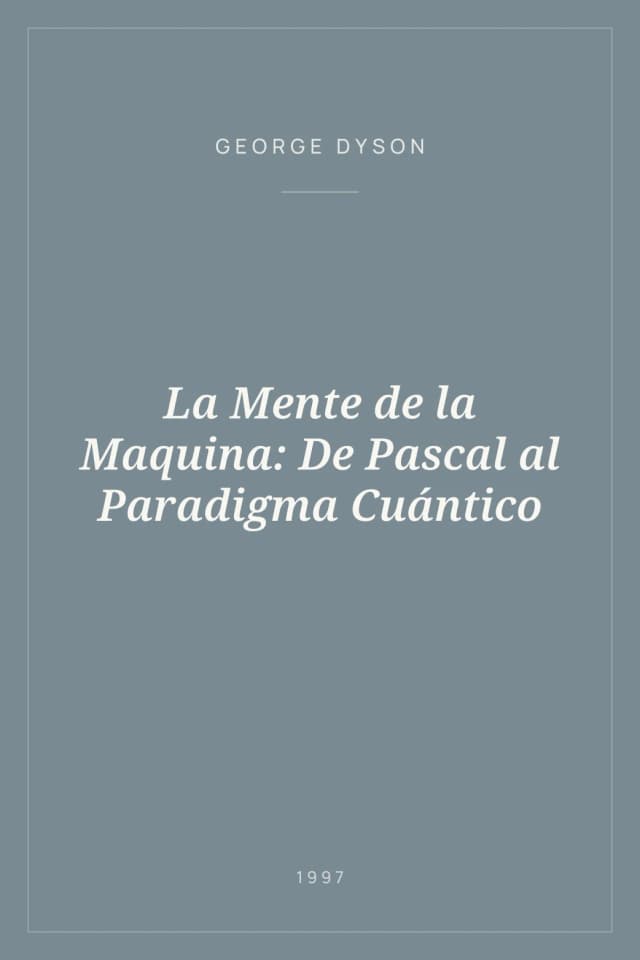 Portada de La Mente de la Maquina: De Pascal al Paradigma Cuántico