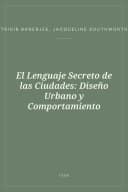 Portada de El Lenguaje Secreto de las Ciudades: Diseño Urbano y Comportamiento