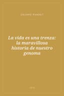 Portada de La vida es una trenza: la maravillosa historia de nuestro genoma