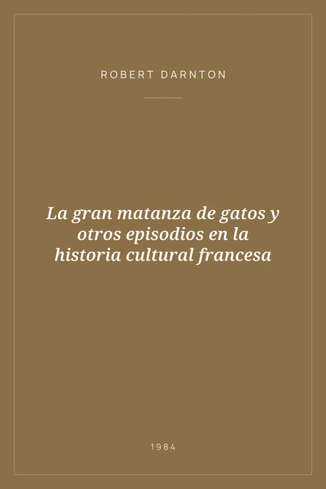 Portada de La gran matanza de gatos y otros episodios en la historia cultural francesa