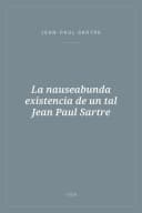 Portada de La nauseabunda existencia de un tal Jean Paul Sartre