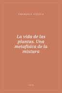 Portada de La vida de las plantas. Una metafísica de la mixtura