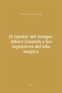Portada de El tejedor del tiempo: Albert Einstein y los ingenieros del año mágico