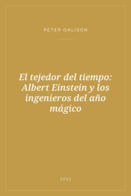 Portada de El tejedor del tiempo: Albert Einstein y los ingenieros del año mágico