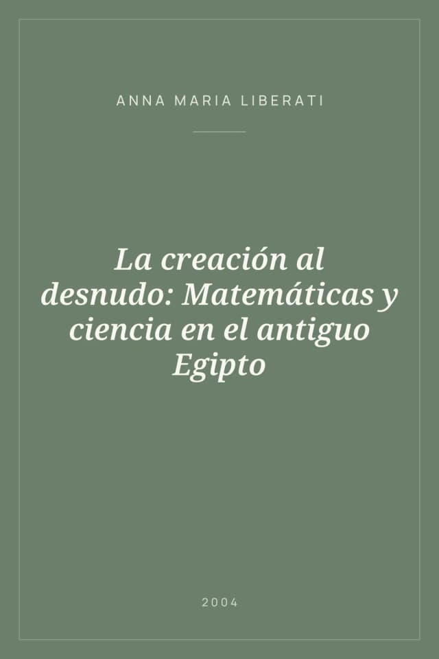 Portada de La creación al desnudo: Matemáticas y ciencia en el antiguo Egipto